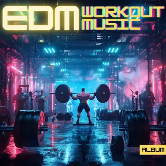 EDM Workout Music - Tech and Electronic Gym Songs For Fitness, Exercise, Weight Lifting and Training by Gymtech Music