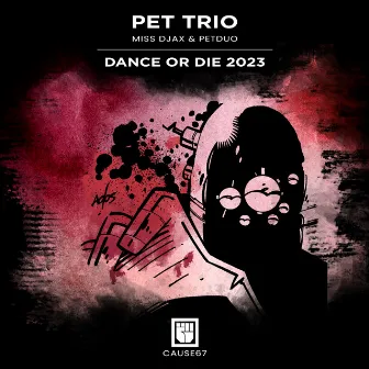 Dance Or Die 2023 (2023 Mix) by Pet Trio