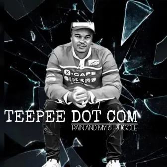 PAIN AND MY STRUGGLE (Radio Edit) by Teepee Dot Com