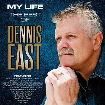 My Life the Best of Dennis East by Dennis East