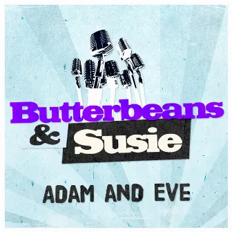 Adam and Eve by Butterbeans & Susie