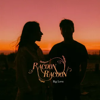 Big Love by Racoon Racoon