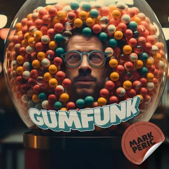 Gum Funk by Mark Peric