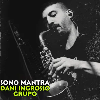 Sono Mantra (En Vivo) by Dani Ingrosso Grupo