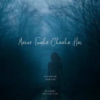 Maine Tumhe Chaaha Hai by Abhishek Bonthu