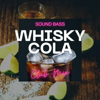 Whisky, Cola (Club Mix) by SOUND BASS