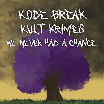 We Never Had a Chance by Kode Break