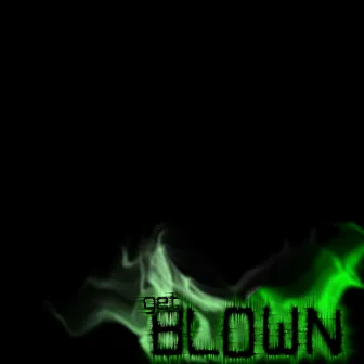 Blown: Get Blown by Blown