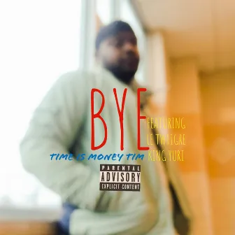 Bye by Timeismoney Tim