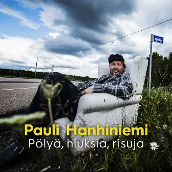 Pölyä, Hiuksia, Risuja by Pauli Hanhiniemi