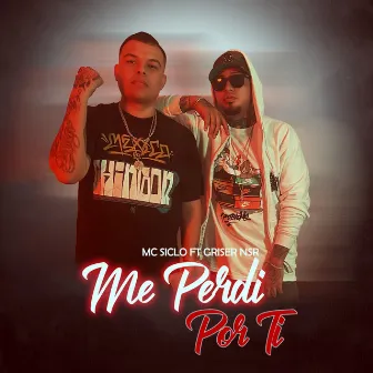 Me Perdi Por Ti by mc siclo