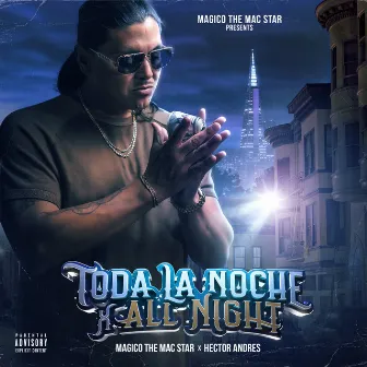 Toda La Noche by Magico the Mac Star