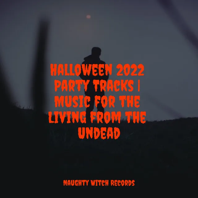 Halloween 2022 Party Tracks | Music for the Living from the Undead