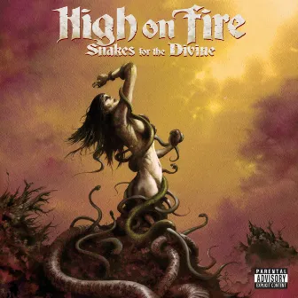 Snakes For The Divine (Bonus Track Edition) by High On Fire