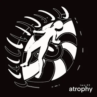 Atrophy by Two:22