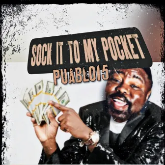 SOCK IT TO MY POCKET by Puablo15