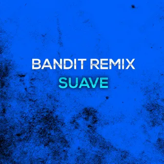 Bandit (Remix) by Suave