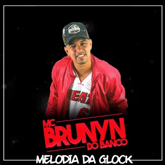 Melodia da Glock by MC Brunyn do Banco