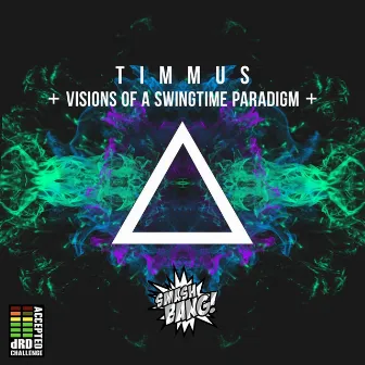 Visions of A Swingtime Paradigm by Timmus