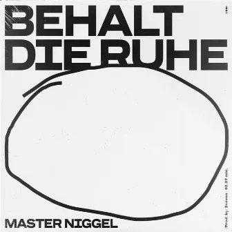 Behalt die Ruhe by Master Niggel