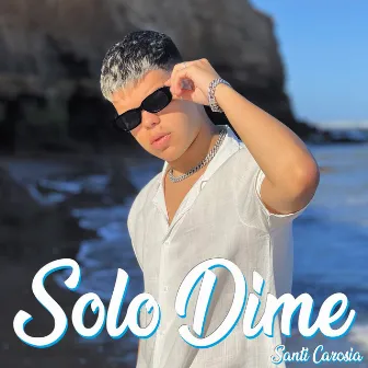 Solo Dime by Santi Carosia