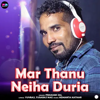 Mar Thanu Neiha Duria by Prakash Jal