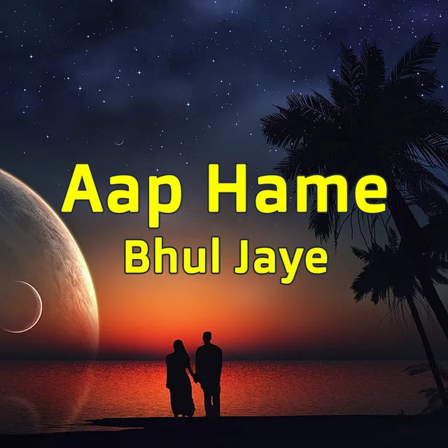 Aap Hame Bhul Jayee