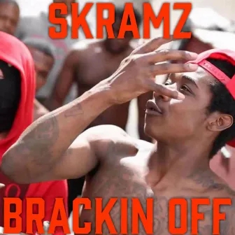 Brackin Off by Skramz