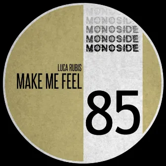 Make Me Feel by Luca Rubis