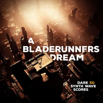 A Bladerunners Dream - Dark 5D Synth Wave Scores by Lars Kurz