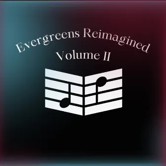 Evergreens Reimagined Vol. II by TRO Essex Music Group