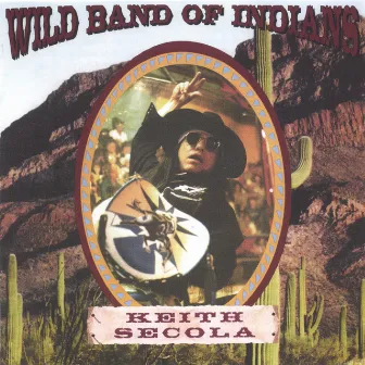 Wild Band Of Indians by Keith Secola