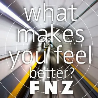 What Makes You Feel Better by FNZ