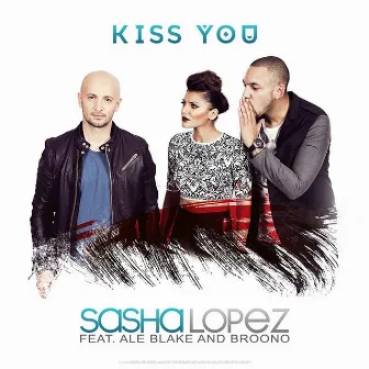 Kiss You by Sasha Lopez