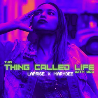 This Thing Called Life With You by Laprise