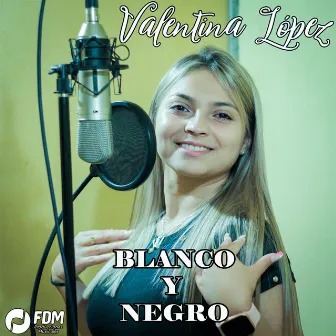 BLANCO Y NEGRO by Valentina López