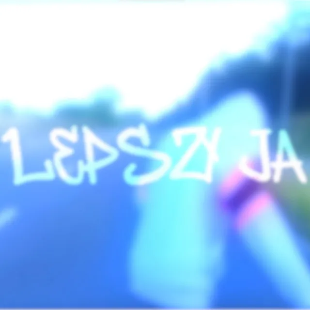 LEPSZY JA