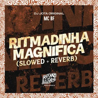 Ritmadinha Magnífica (Slowed + Reverb) by DJ JOTA ORIGINAL