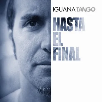 Hasta el Final by Iguana Tango