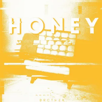 Honey (Reimagined by Brother.) by Brother.