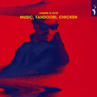 Music, Tandoori, Chicken by Jaques Le Noir