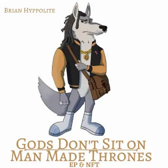 God's Don't Sit On Man Made Thrones by Brian Hyppolite