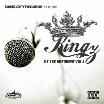 Bang City Records Presents: Kingz of the Northwest, Vol. 1 by Kingz of the Northwest