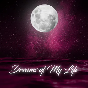 Dreams of My Life by 