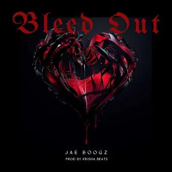 Bleed Out by Jae Boogz