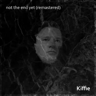 not the end yet (Remastered) by Kiffie