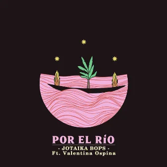 Por el Río by Jotaika Bops