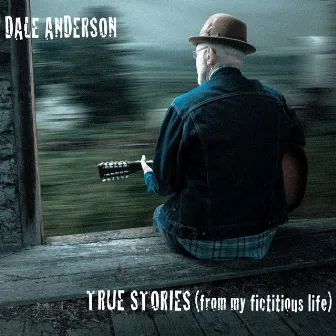 True Stories (From My Fictitious Life) by Dale Anderson