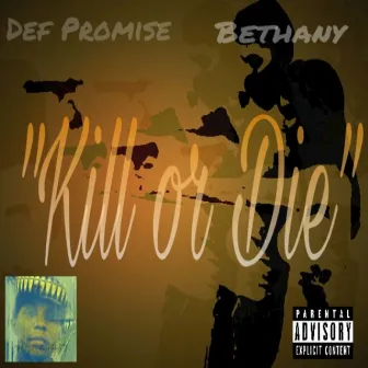 Kill or Die by Def Promise