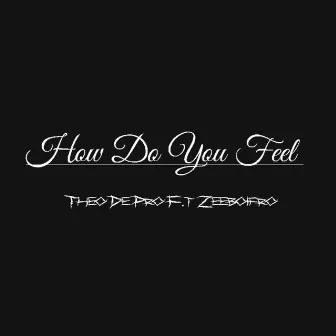 How do you feel by Theo de pro